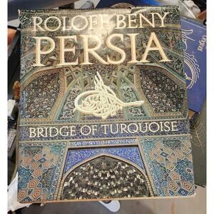 PERSIA: BRIDGE OF TURQUOISE By Roloff Beny & Seyyed Hossein Nasr - Hardcover DJ